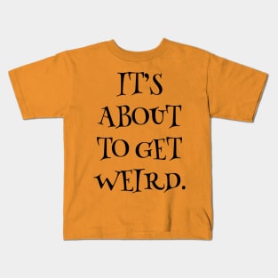 Get Weird Kids T-Shirt